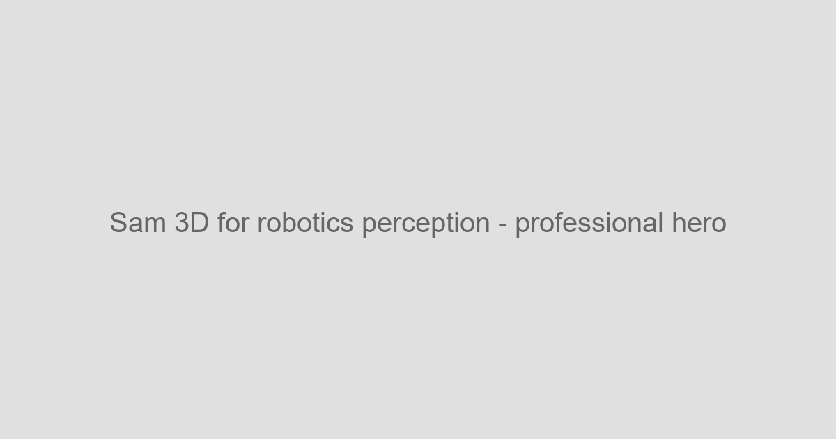 SAM 3D for Robotics Perception - Meta AI | 3D Reconstruction - AI Industry Applications Tool Screenshot